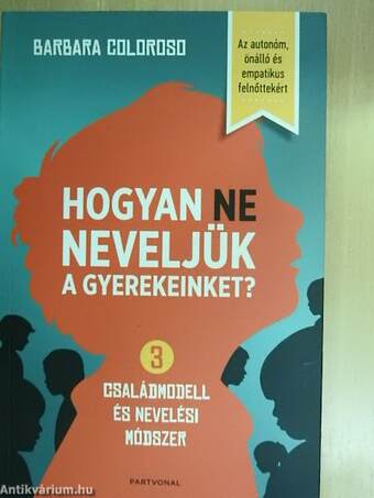 Hogyan ne neveljük a gyerekeinket?