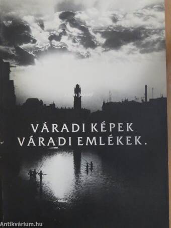 Váradi képek, váradi emlékek