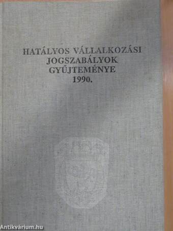 Hatályos vállalkozási jogszabályok gyűjteménye 1990.