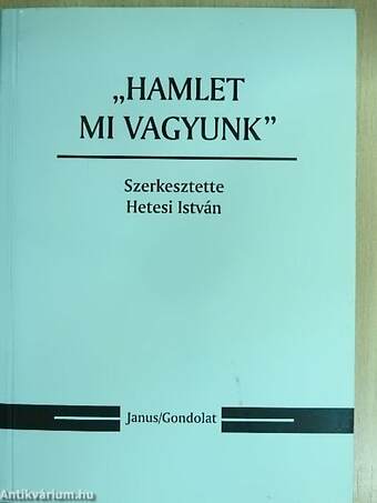 "Hamlet mi vagyunk"