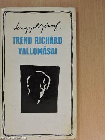 Trend Richárd vallomásai