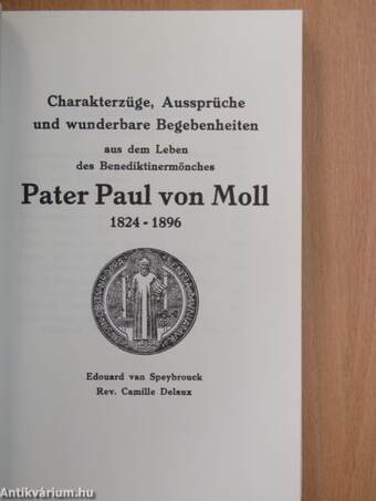 Charakterzüge, Aussprüche und wunderbare Begebenheiten aus dem Leben des Benediktinermönches Pater Paul von Moll