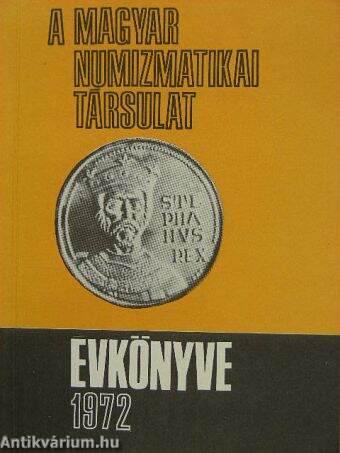 A Magyar Numizmatikai Társulat évkönyve 1972