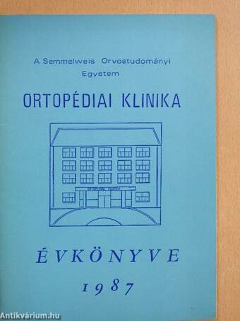 A Semmelweis Orvostudományi Egyetem Ortopédiai Klinika Évkönyve 1987