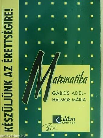 Készüljünk az érettségire! Matematika