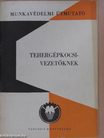 Munkavédelmi útmutató tehergépkocsi-vezetőknek