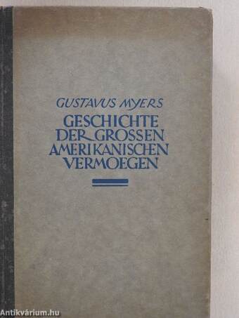 Geschichte der großen amerikanischen Vermögen I-II.