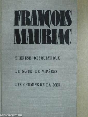 Thérése desqueyroux/Le noeud de vipéres/Les chemins de la mer