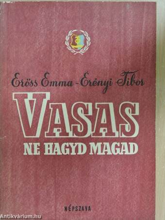 Vasas, ne hagyd magad!