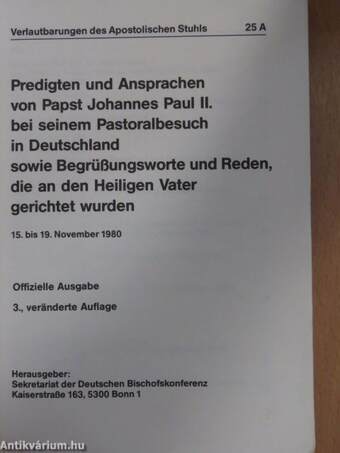 Predigten und Ansprachen von Papst Johannes Paul II. bei seinem Pastoralbesuch in Deutschland sowie Begrüßungsworte und Reden, die an den Heiligen Vater gerichtet wurden