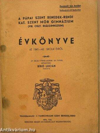 A pápai Szent Benedek-rendi kat. Szent Mór Gimnázium (VIII. oszt. reálgimnázium) évkönyve az 1941-42. iskolai évről