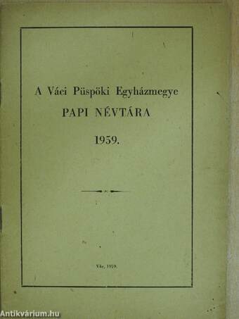 A Váci Püspöki Egyházmegye Papi névtára 1959.