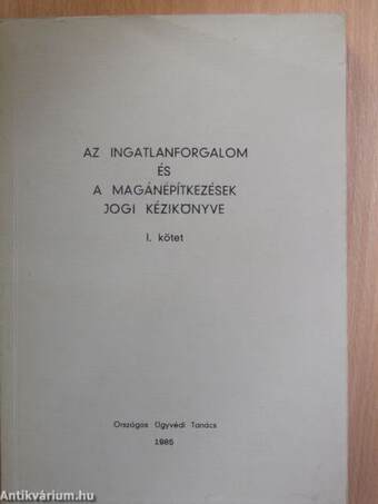 Az ingatlanforgalom és a magánépítkezések jogi kézikönyve I. (töredék)