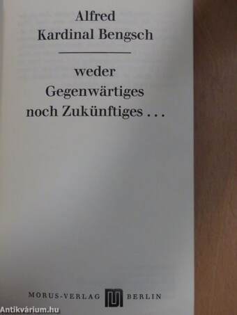 Weder Gegenwärtiges noch Zukünftiges...