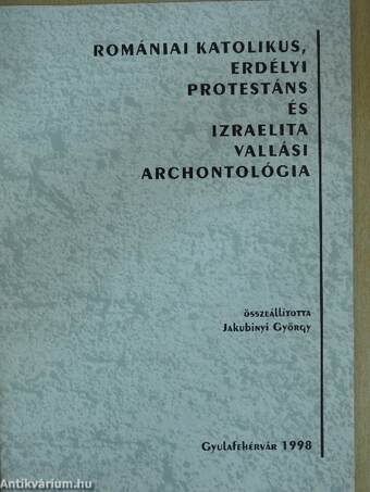 Romániai katolikus, erdélyi protestáns és izraelita vallási archontológia