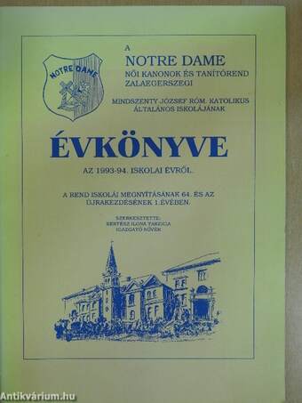 A Notre Dame Női Kanonok és Tanítórend zalaegerszegi Mindszenty József Róm. Katolikus Általános Iskolájának Évkönyve az 1993-94. iskolai évről