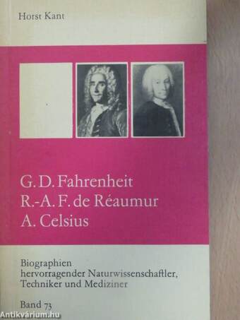 Gabriel Daniel Fahrenheit/René-Antoine Ferchault de Réaumur/Anders Celsius