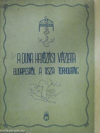 A Duna hajózási vázlata Budapesttől a Tisza torkolatáig