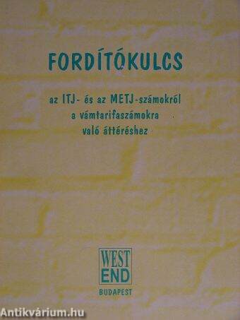 Fordítókulcs az ITJ- és az METJ-számokról a vámtarifaszámokra való áttéréshez