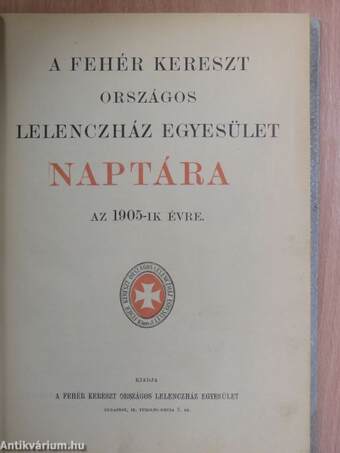 A Fehér Kereszt Országos Lelenczház Egyesület Naptára az 1905-ik évre