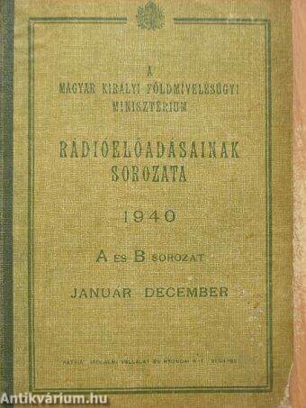 A Magyar Királyi Földmívelésügyi Minisztérium rádióelőadásainak sorozata 1940. január-december