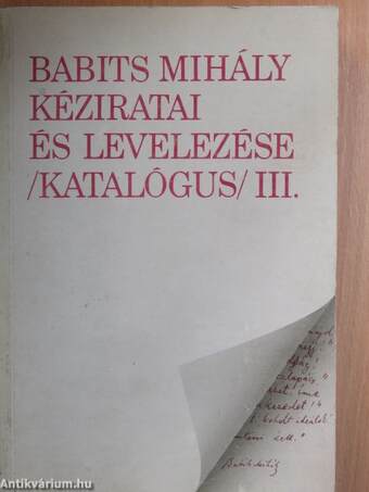 Babits Mihály kéziratai és levelezése /Katalógus/ III.