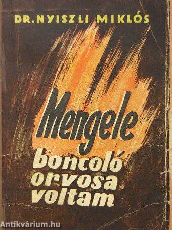 Mengele boncoló orvosa voltam