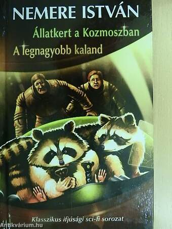 Állatkert a Kozmoszban/A legnagyobb kaland