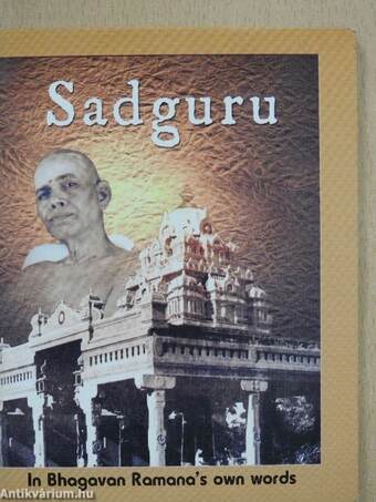 "The Sadguru in Bhagavan Ramana's own words"