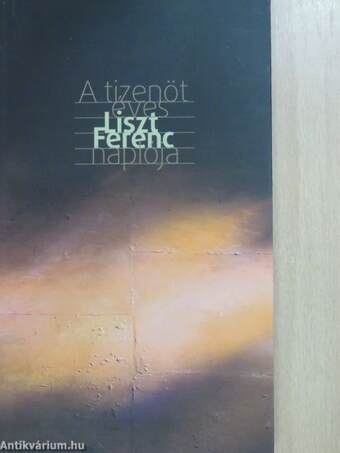 A tizenöt éves Liszt Ferenc naplója (dedikált példány)