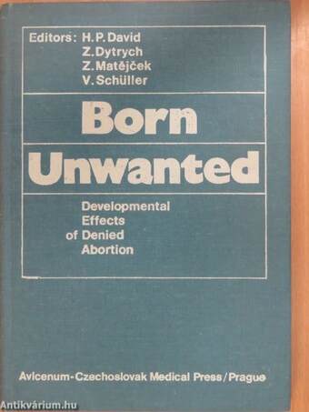 Born unwanted: Developmental Effects of Denied Abortion (dedikált példány)