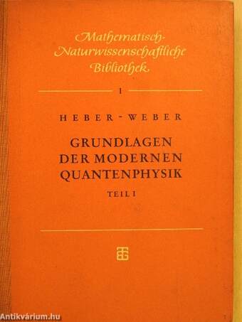 Grundlagen der modernen Quantenphysik I-II.