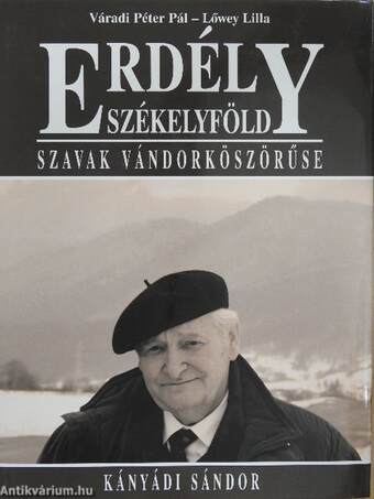 Erdély - Székelyföld - Szavak vándorköszörűse