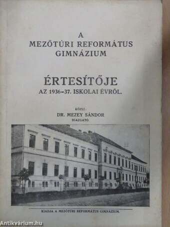 A Mezőtúri Református Gimnázium Értesítője az 1936-37. iskolai évről