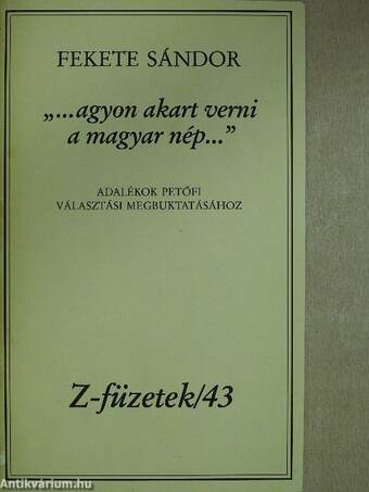 "...agyon akart verni a magyar nép..." (dedikált, számozott példány)