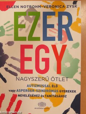 Ezeregy nagyszerű ötlet autizmussal élő vagy Asperger-szindrómás gyerekek neveléséhez és tanításához