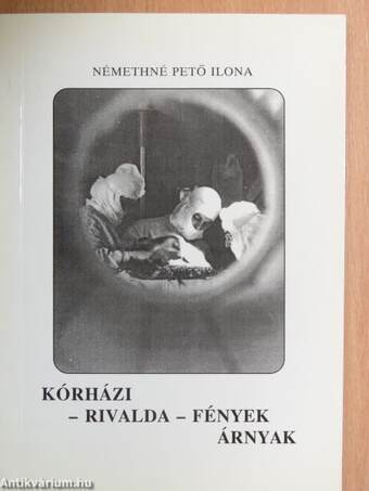 Kórházi - rivalda - fények árnyak