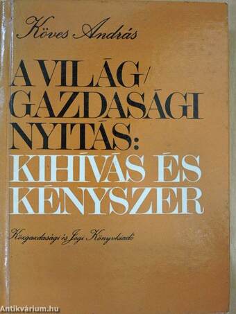 A világgazdasági nyitás: kihívás és kényszer