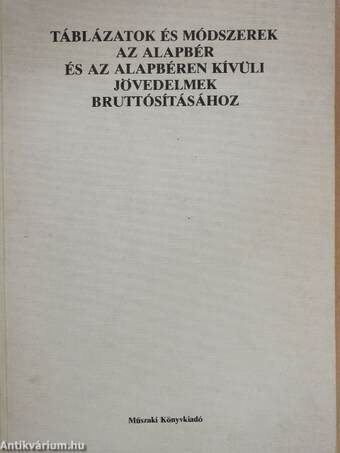 Táblázatok és módszerek az alapbér és az alapbéren kívüli jövedelmek bruttósításához