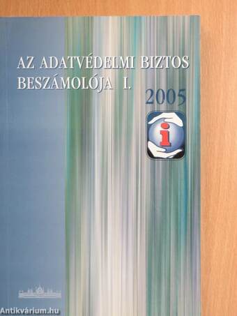 Az adatvédelmi biztos beszámolója 2005 I. (töredék)