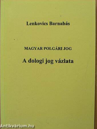 Magyar polgári jog - A dologi jog vázlata