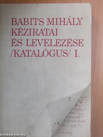 Babits Mihály kéziratai és levelezése /Katalógus/ I.