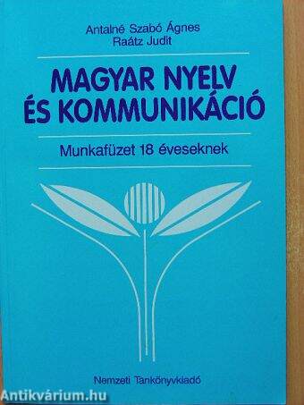 Magyar nyelv és kommunikáció - Munkafüzet 18 éveseknek