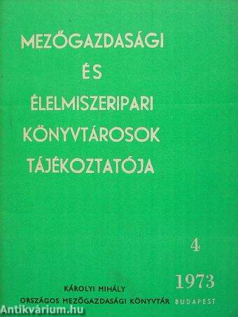 Mezőgazdasági és élelmiszeripari könyvtárosok tájékoztatója 1973/4.