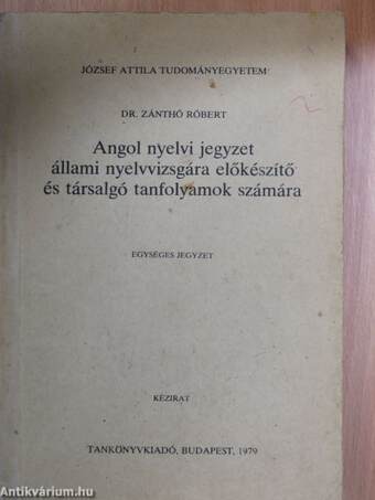 Angol nyelvi jegyzet állami nyelvvizsgára előkészítő és társalgó tanfolyamok számára