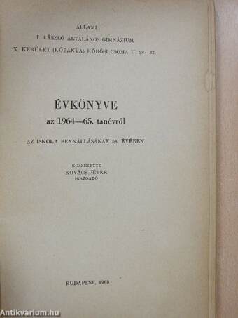 Állami I. László Általános Gimnázium X. kerület (Kőbánya, Kőrösi Csoma U. 28-32.) Évkönyve az 1964-1965. tanévről