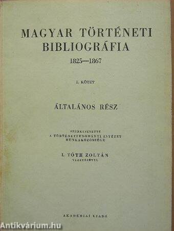 Magyar történeti bibliográfia 1825-1867 I.