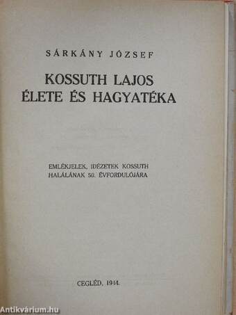Kossuth Lajos élete és hagyatéka