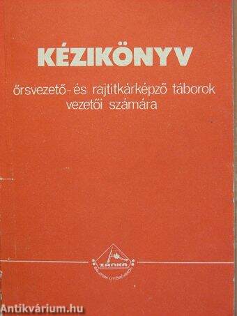 Kézikönyv az őrsvezető- és rajtitkárképző táborok vezetői számára