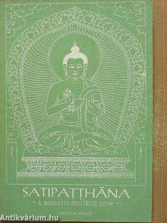 Satipatthana - A buddhista meditáció szíve